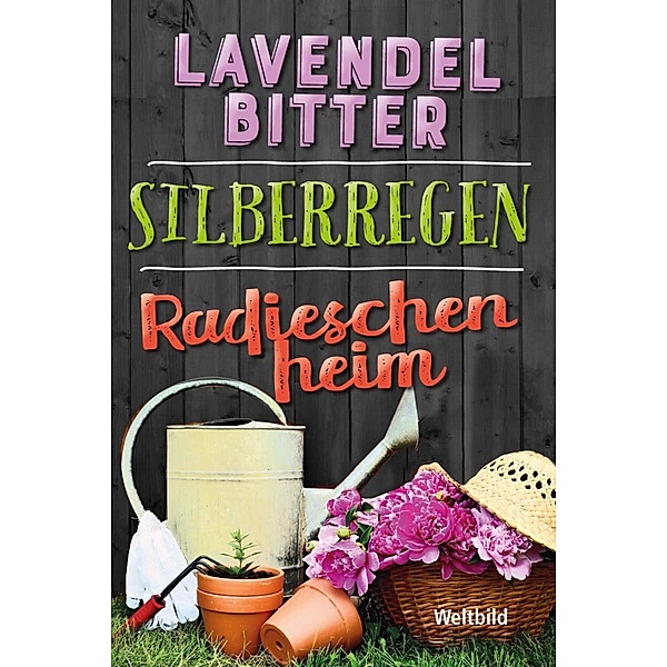 Lavendelbitter/Silberregen/Radieschenheim, Meta Friedrich, Elinor Bicks