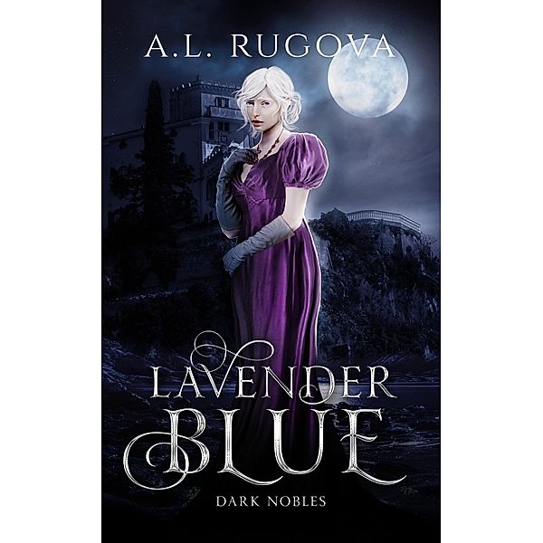 Lavender Blue (Dark Nobles, #1) / Dark Nobles, A. L. Rugova