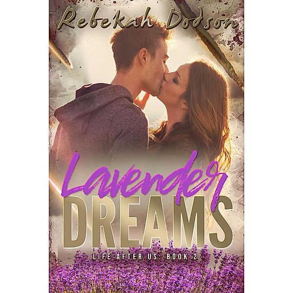 Lavender Dreams (Life After Us) / Life After Us, Rebekah Dodson