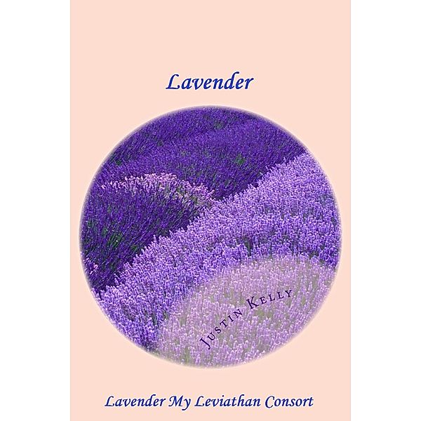Lavender My Leviathan Consort (Flowers, #5) / Flowers, Justin Cp Kelly
