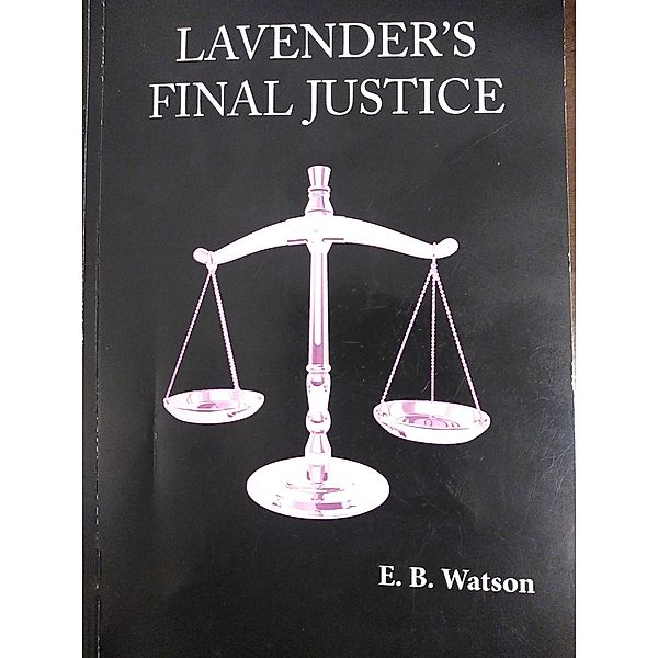 Lavender's Final Justice (The Lavender Trilogy, #3) / The Lavender Trilogy, Earl Watson