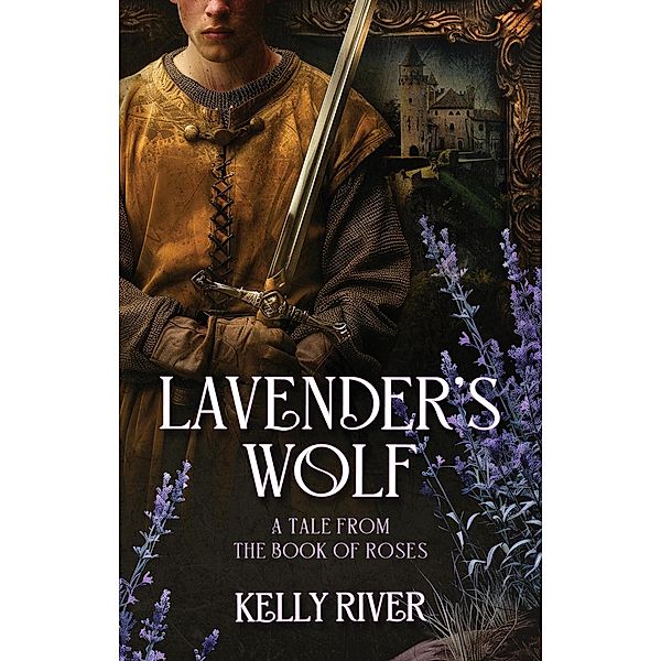 Lavender's Wolf (The Book of Roses) / The Book of Roses, Kelly River