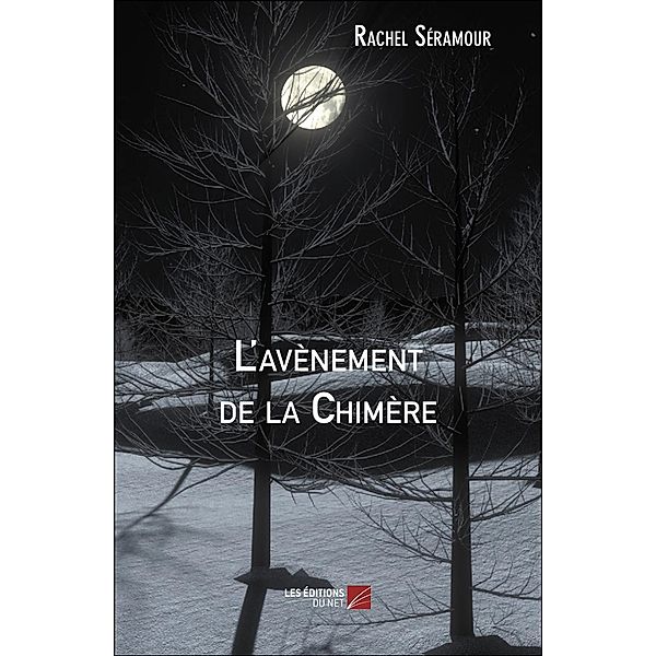 L'avenement de la Chimere / Les Editions du Net, Seramour Rachel Seramour