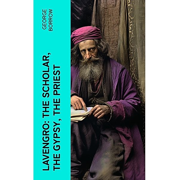 Lavengro: The Scholar, the Gypsy, the Priest, George Borrow