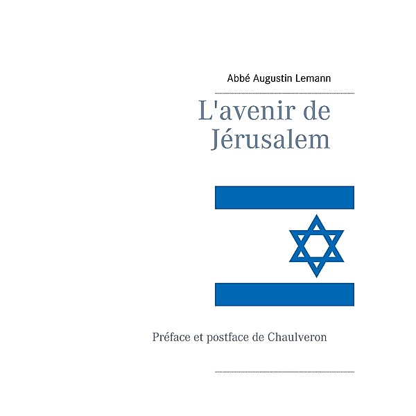L'avenir de Jérusalem, Augustin Lemann, Chaulveron, Editions Bender