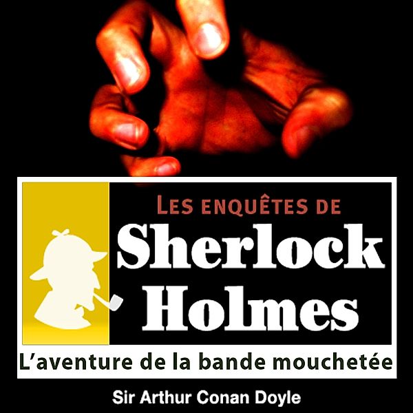 L'aventure de la bande mouchetée, une enquête de Sherlock Holmes, Conan Doyle