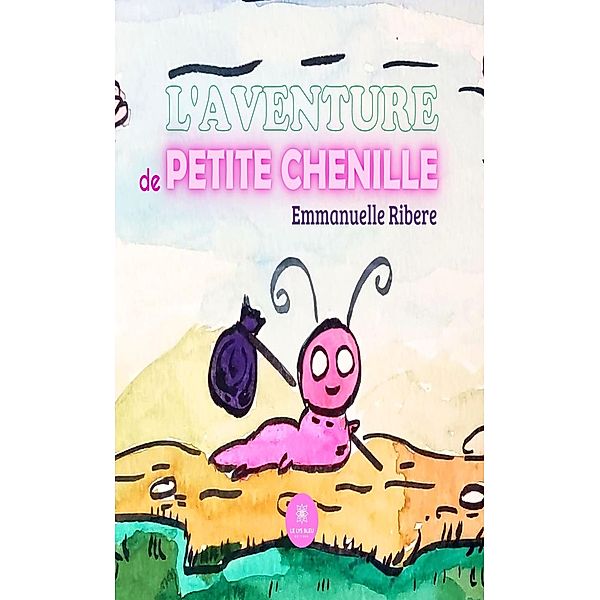 L'aventure de Petite Chenille, Emmanuelle Ribere