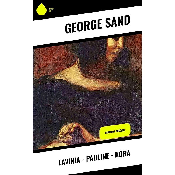 Lavinia - Pauline - Kora, George Sand