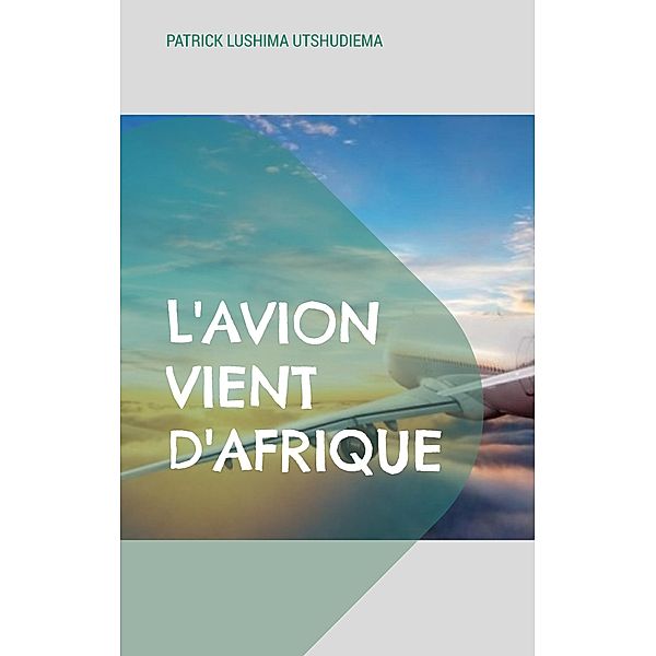 L'avion vient d'Afrique, Patrick Lushima Utshudiema