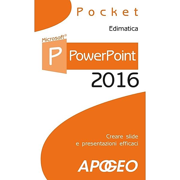Lavorare con PowerPoint: PowerPoint 2016, Edimatica