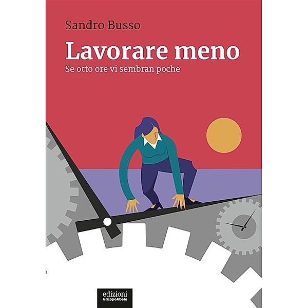 Lavorare meno, Sandro Busso