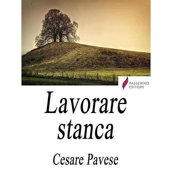 Lavorare stanca, Cesare Pavese