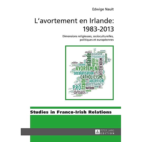 L'avortement en Irlande : 1983-2013, Nault Edwige Nault