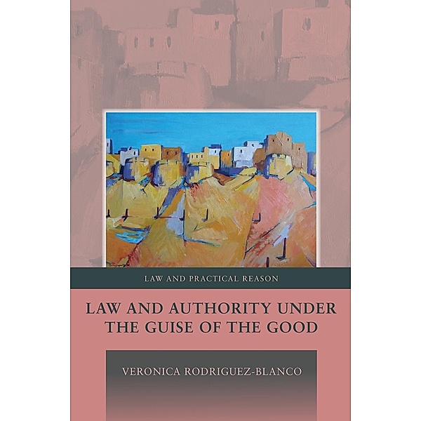 Law and Authority under the Guise of the Good, Veronica Rodriguez-Blanco