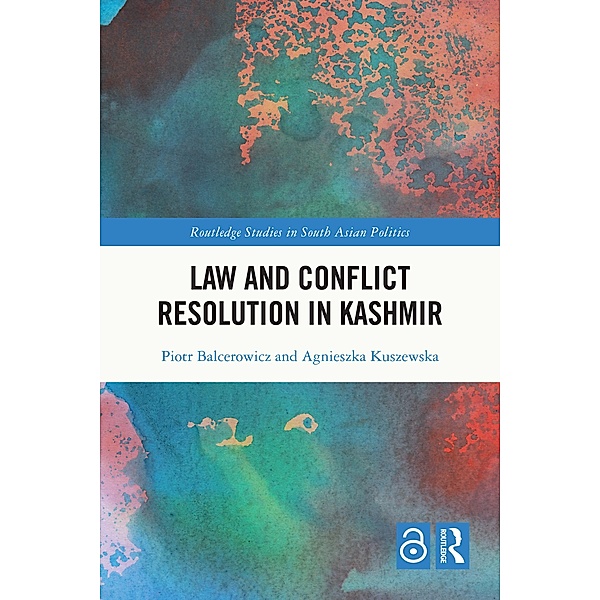 Law and Con¿ict Resolution in Kashmir, Piotr Balcerowicz, Agnieszka Kuszewska