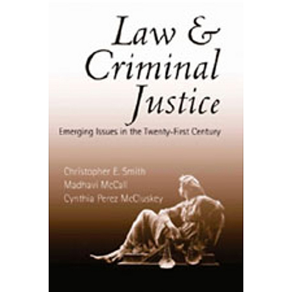 Law and Criminal Justice, Christopher E. Smith, Madhavi McCall, Cynthia Perez McCluskey