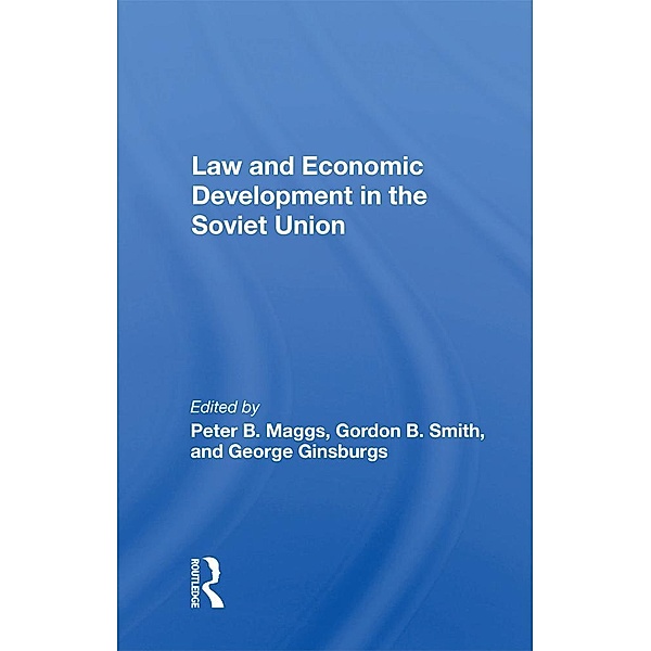 Law And Economic Development In The Soviet Union, Peter B Maggs