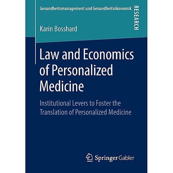 Law and Economics of Personalized Medicine / Gesundheitsmanagement und Gesundheitsökonomik, Karin Bosshard