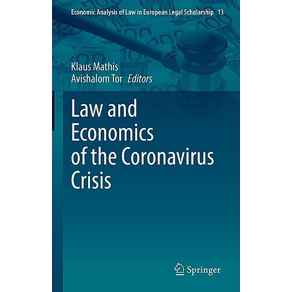 Law and Economics of the Coronavirus Crisis / Economic Analysis of Law in European Legal Scholarship Bd.13