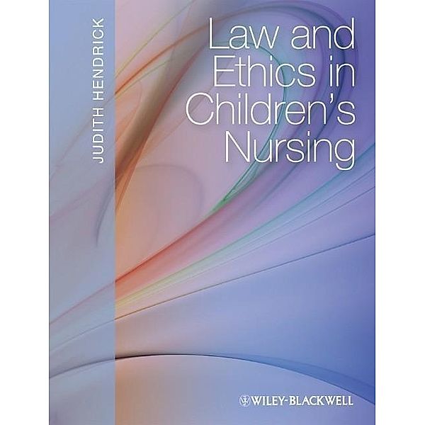 Law and Ethics in Children's Nursing, Judith Hendrick