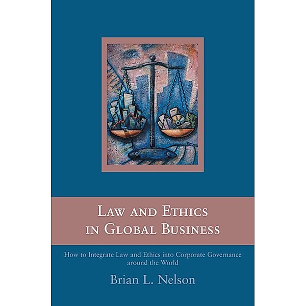 Law and Ethics in Global Business, Brian Nelson
