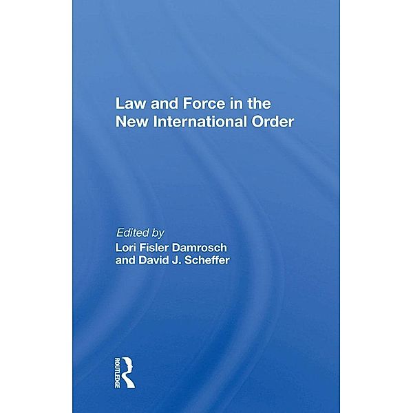 Law And Force In The New International Order, Lori Fisler Damrosch