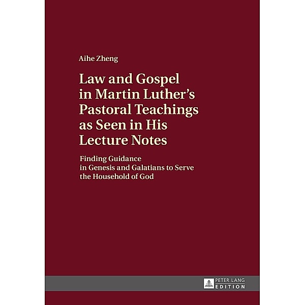 Law and Gospel in Martin Luther's Pastoral Teachings as Seen in His Lecture Notes, Zheng AiHe Zheng