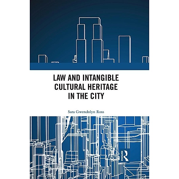 Law and Intangible Cultural Heritage in the City, Sara Ross