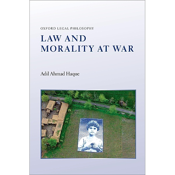 Law and Morality at War / Oxford Legal Philosophy, Adil Ahmad Haque