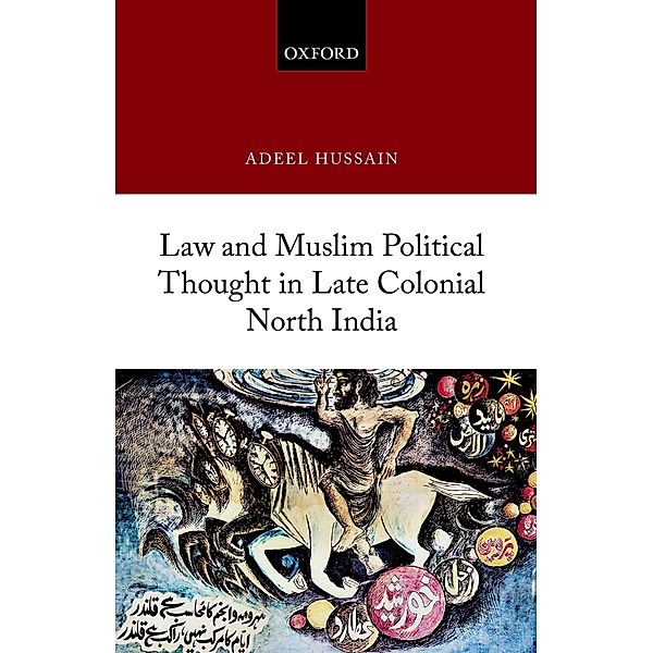 Law and Muslim Political Thought in Late Colonial North India, Adeel Hussain