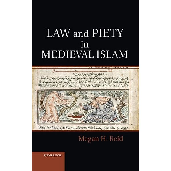 Law and Piety in Medieval Islam, Megan H. Reid