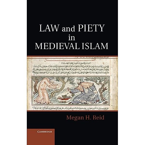 Law and Piety in Medieval Islam / Cambridge Studies in Islamic Civilization, Megan H. Reid