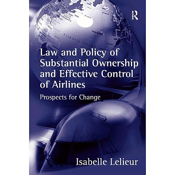 Law and Policy of Substantial Ownership and Effective Control of Airlines, Isabelle Lelieur