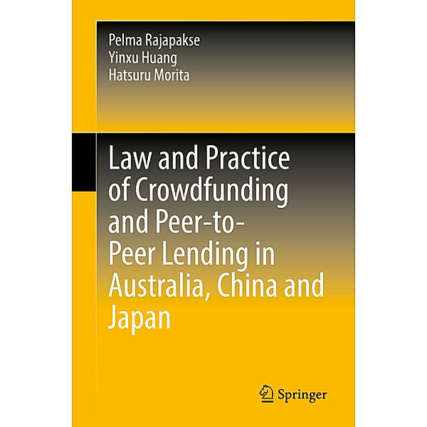 Law and Practice of Crowdfunding and Peer-to-Peer Lending in Australia, China and Japan, Pelma Rajapakse, Yinxu Huang, Hatsuru Morita