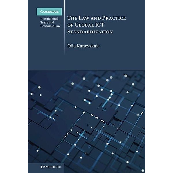 Law and Practice of Global ICT Standardization, Olia Kanevskaia