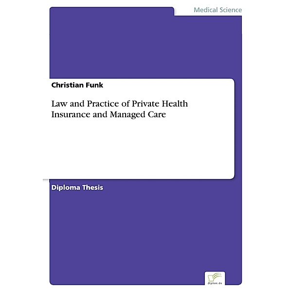 Law and Practice of Private Health Insurance and Managed Care, Christian Funk