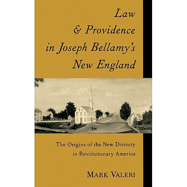 Law and Providence in Joseph Bellamy's New England, Mark Valeri