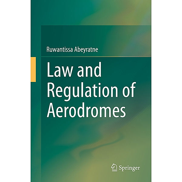 Law and Regulation of Aerodromes, Ruwantissa Abeyratne