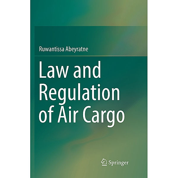 Law and Regulation of Air Cargo, Ruwantissa Abeyratne
