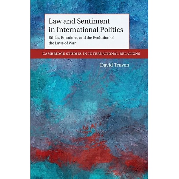 Law and Sentiment in International Politics / Cambridge Studies in International Relations, David Traven