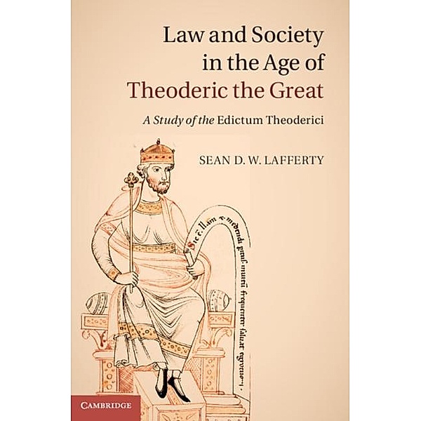 Law and Society in the Age of Theoderic the Great, Sean D. W. Lafferty
