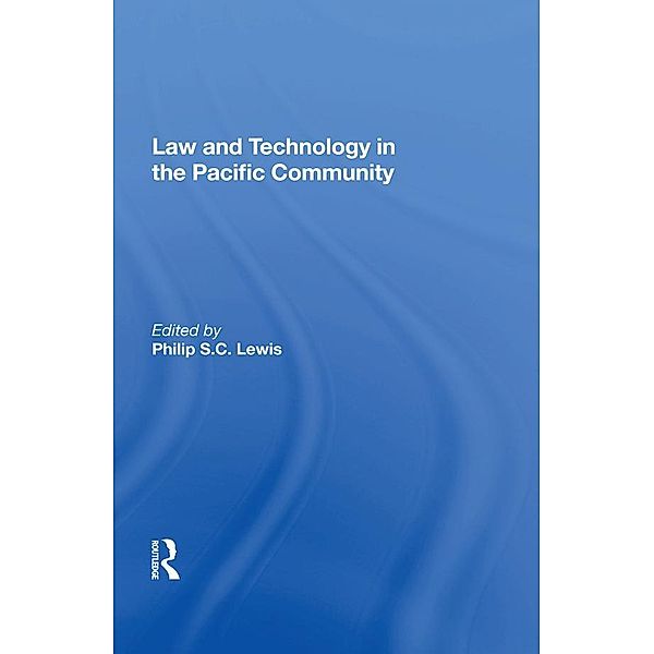 Law And Technology In The Pacific Community, Philip S. C. Lewis