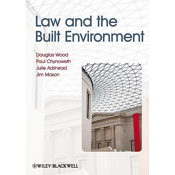 Law and the Built Environment, Douglas Wood, Paul Chynoweth, Julie Adshead, Jim Mason