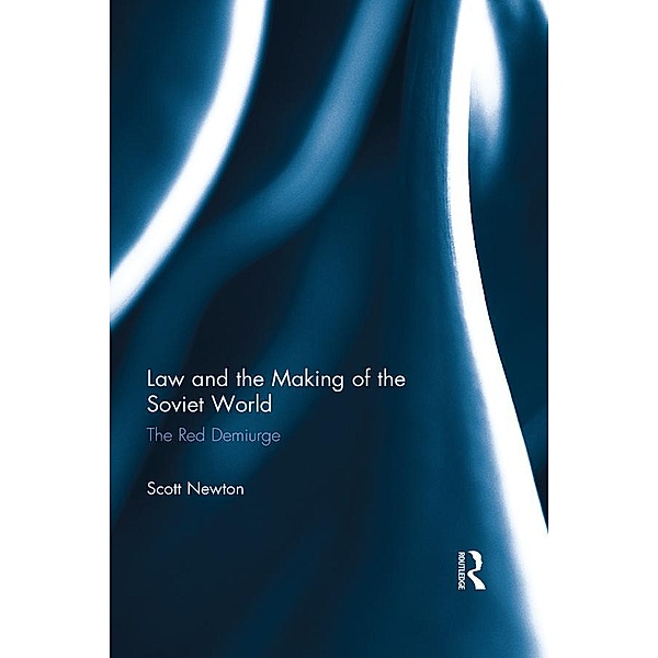 Law and the Making of the Soviet World, Scott Newton