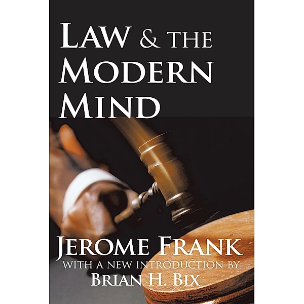 Law and the Modern Mind, Jerome Frank, Brian H. Bix