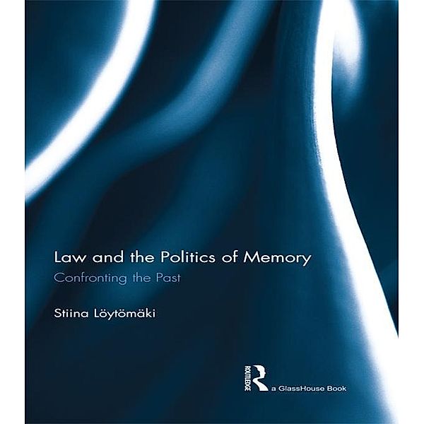 Law and the Politics of Memory, Stiina Loytomaki