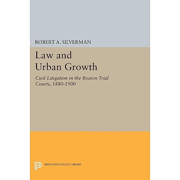 Law and Urban Growth / Princeton Legacy Library Bd.598, Robert A. Silverman