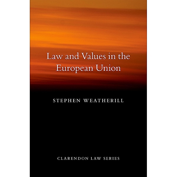 Law and Values in the European Union / Clarendon Law Series, Stephen Weatherill