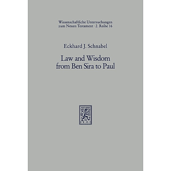 Law and Wisdom from Ben Sira to Paul, Eckhard J. Schnabel