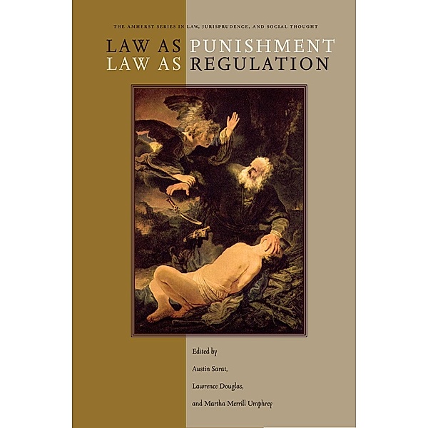 Law as Punishment / Law as Regulation / The Amherst Series in Law, Jurisprudence, and Social Thought